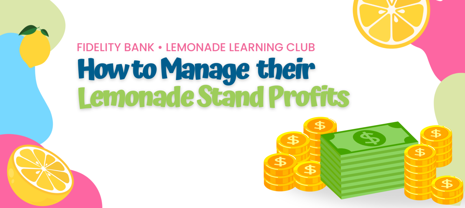 Teaching Kids Budgeting Basics with Lemonade Stand Profits Fidelity Bank
